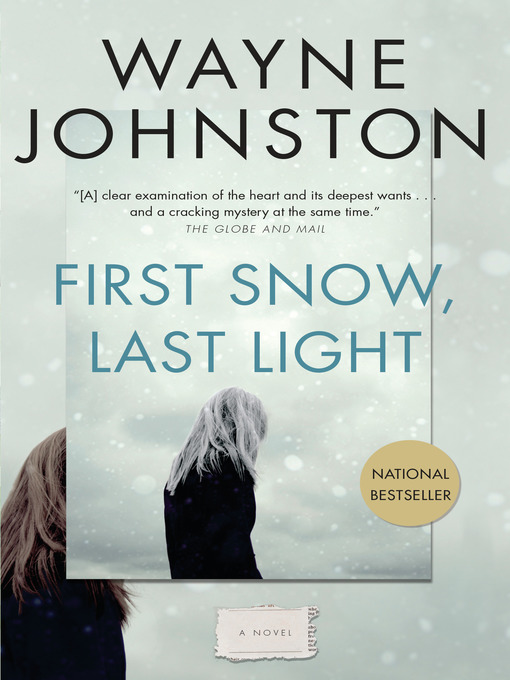 Title details for First Snow, Last Light by Wayne Johnston - Available